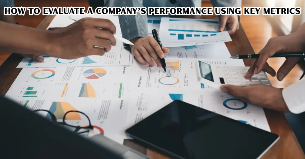 how to evaluate a company’s performance using key metrics