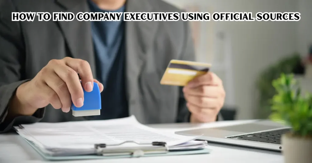 How to Find Company Executives: A Practical Research Guide how to find company executives using official sources
