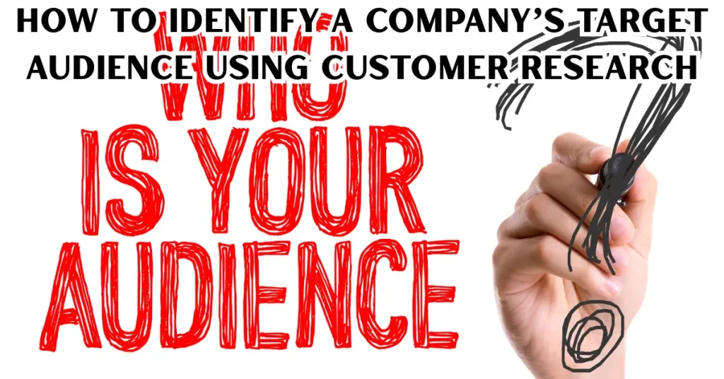 How to Identify a Company’s Target Audience: A Practical Guide how to identify a company’s target audience using customer research
